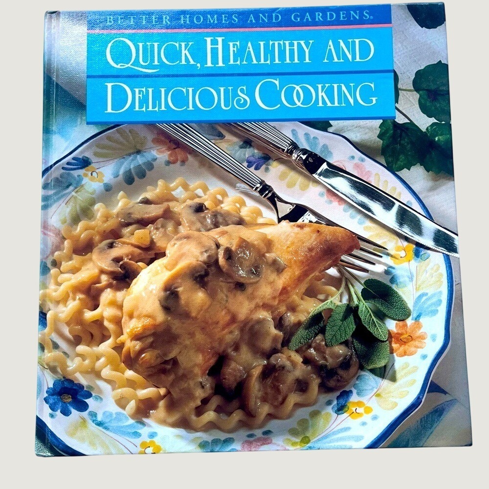 Better Homes And Gardens Quick Healthy And Delicious Cooking Hardcover Book 1993